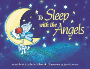 To Sleep with the Angels by Holly Varni / H. Elizabeth Collins